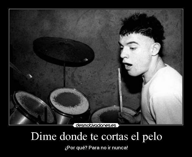 Dime donde te cortas el pelo -