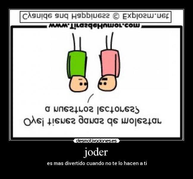 joder - es mas divertido cuando no te lo hacen a ti