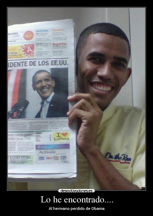 Lo he encontrado.... - Al hermano perdido de Obama