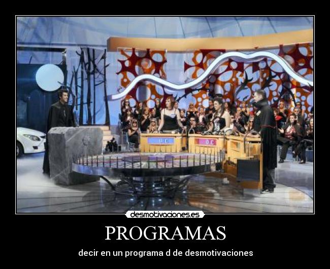 PROGRAMAS - decir en un programa d de desmotivaciones