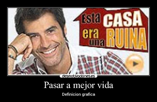 Pasar a mejor vida -