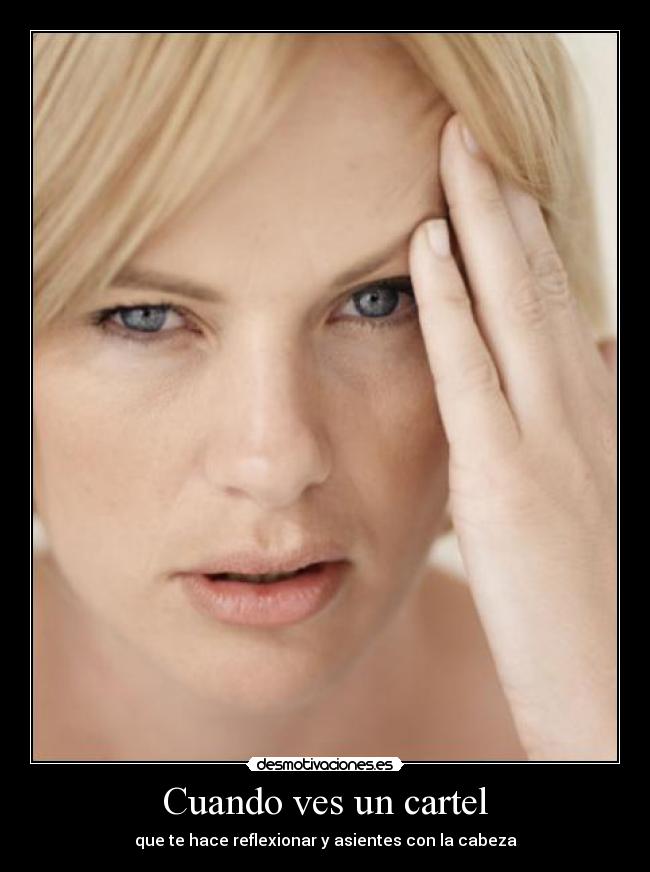 Cuando ves un cartel - que te hace reflexionar y asientes con la cabeza
