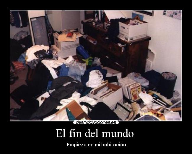 El fin del mundo - Empieza en mi habitación