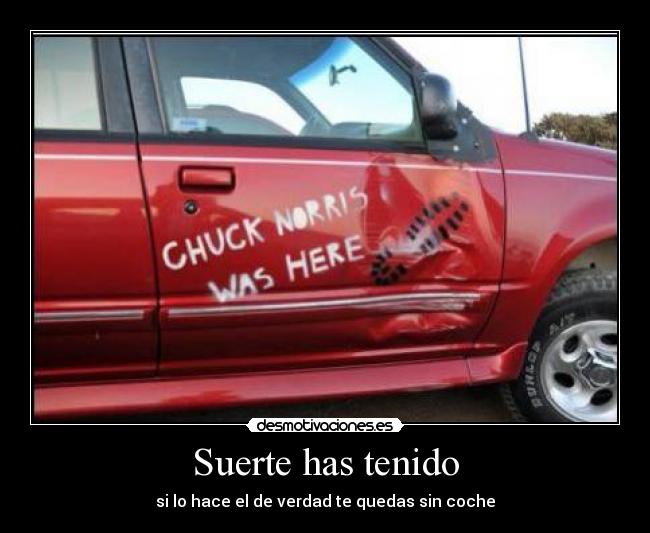 Suerte has tenido - si lo hace el de verdad te quedas sin coche
