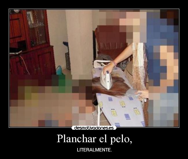 Planchar el pelo, - 