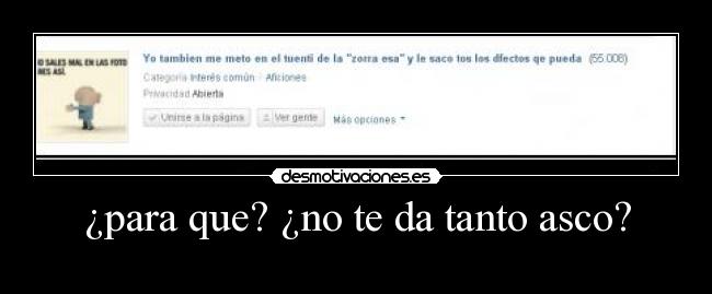 ¿para que? ¿no te da tanto asco? - 