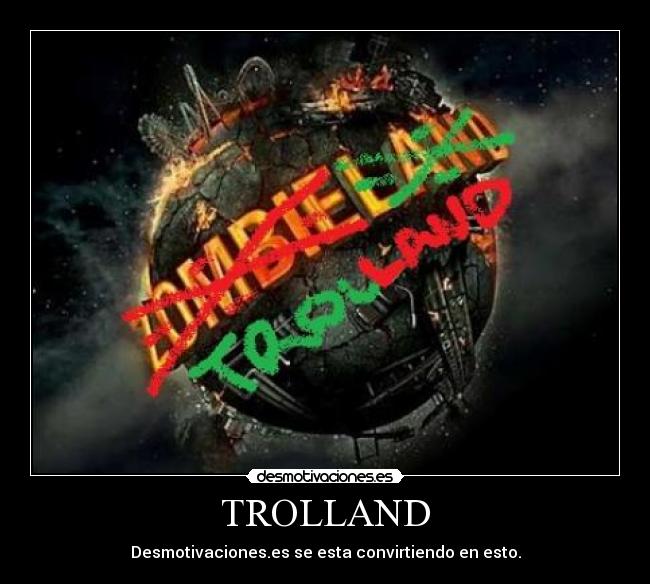 TROLLAND - Desmotivaciones.es se esta convirtiendo en esto.