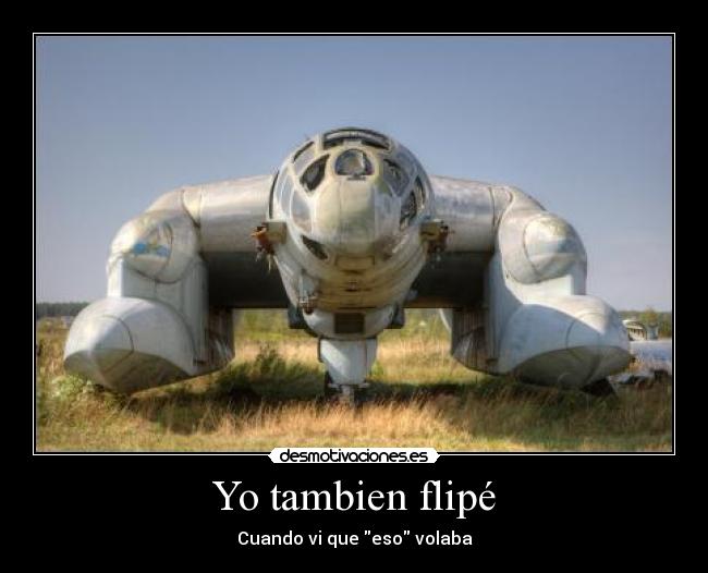 Yo tambien flipé - Cuando vi que eso volaba