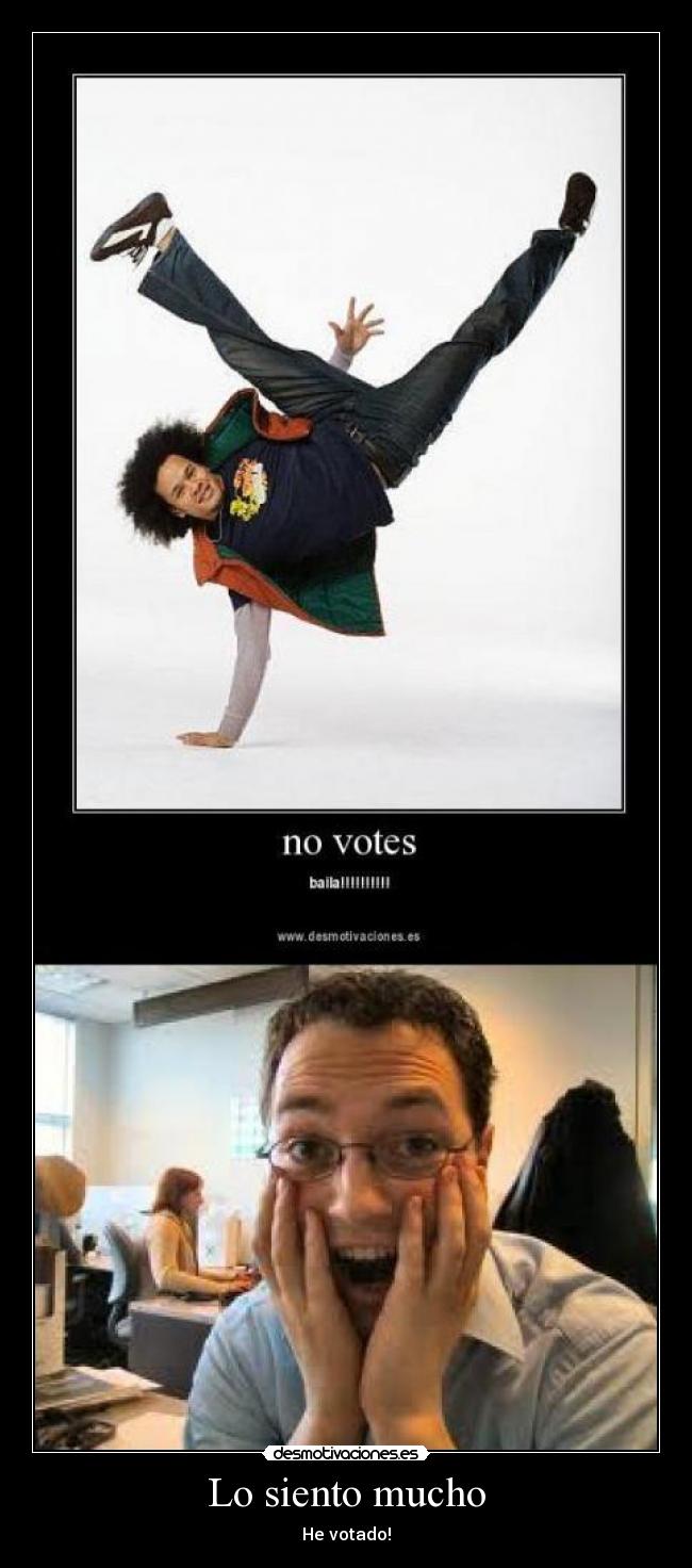 Lo siento mucho - He votado!