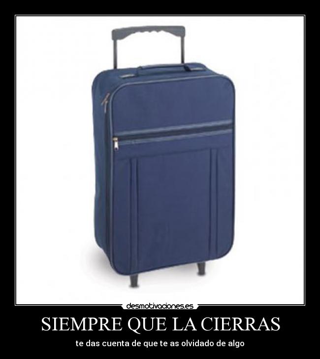 SIEMPRE QUE LA CIERRAS - te das cuenta de que te as olvidado de algo