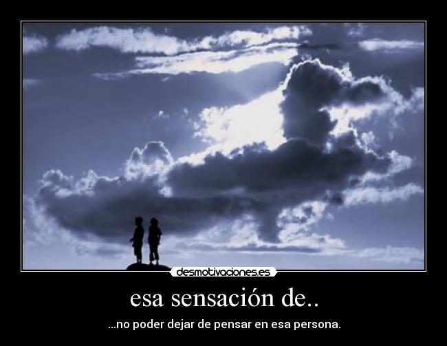 esa sensación de.. - 