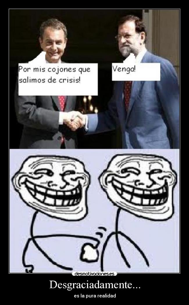 Desgraciadamente... - es la pura realidad