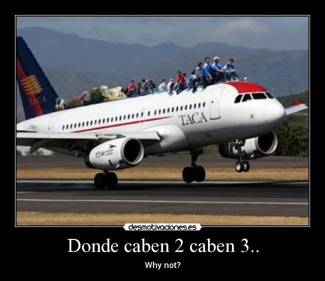 Donde caben 2 caben 3.. -