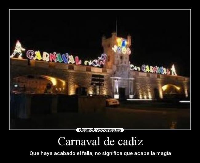 Carnaval de cadiz - Que haya acabado el falla, no significa que acabe la magia