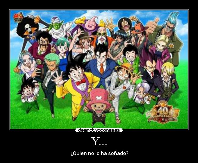 Y... - ¿Quien no lo ha soñado?