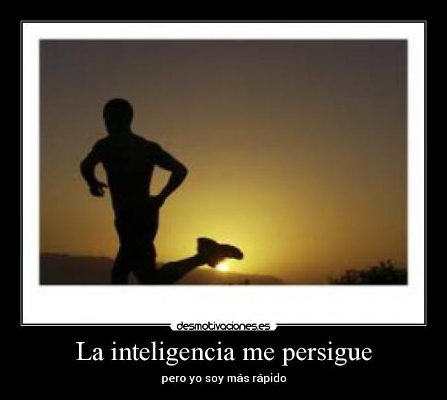 La inteligencia me persigue - 