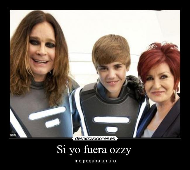 Si yo fuera ozzy -