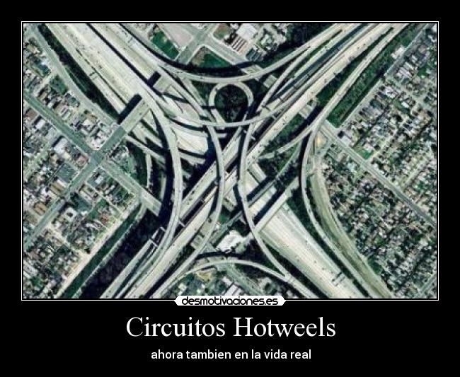 Circuitos Hotweels - ahora tambien en la vida real