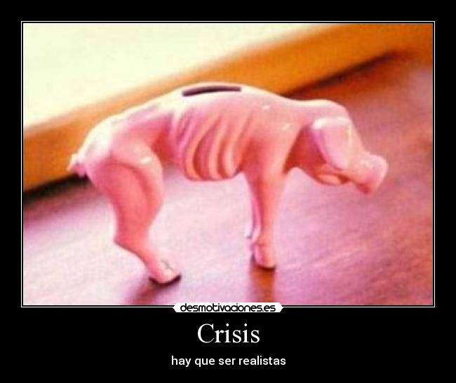 Crisis - hay que ser realistas
