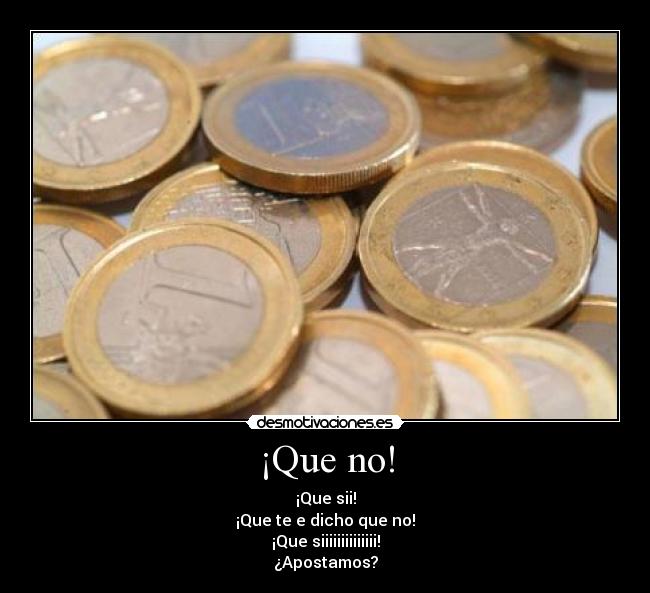 ¡Que no! -