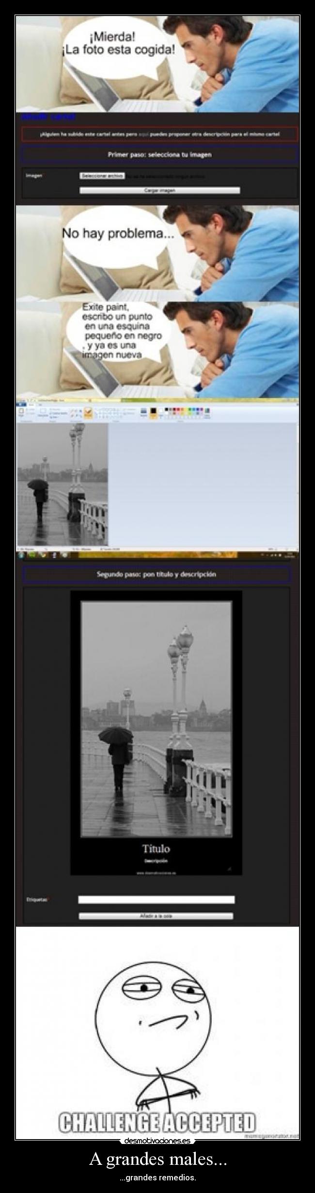 A grandes males... -