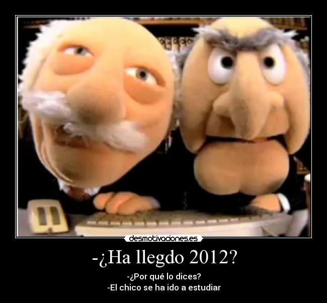 -¿Ha llegdo 2012? - 