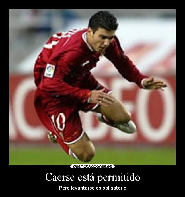 Caerse está permitido - Pero levantarse es obligatorio