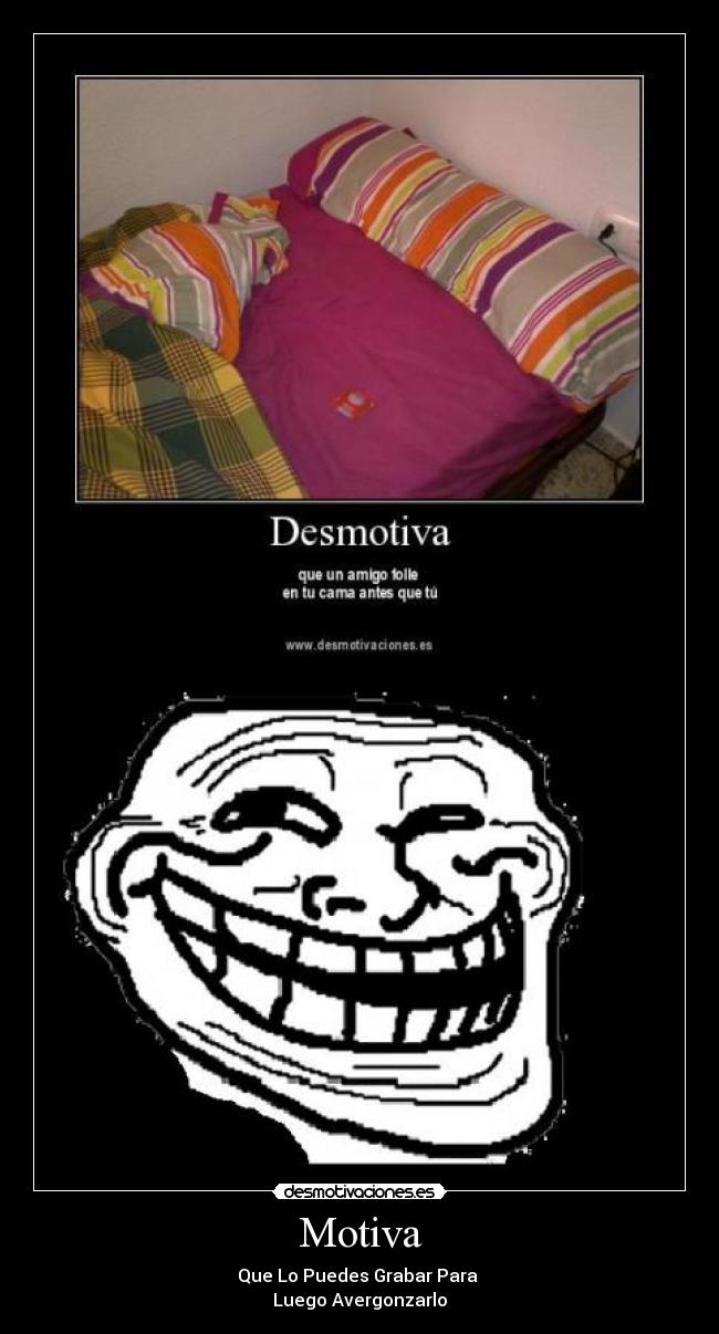 Motiva - Que Lo Puedes Grabar Para 
Luego Avergonzarlo