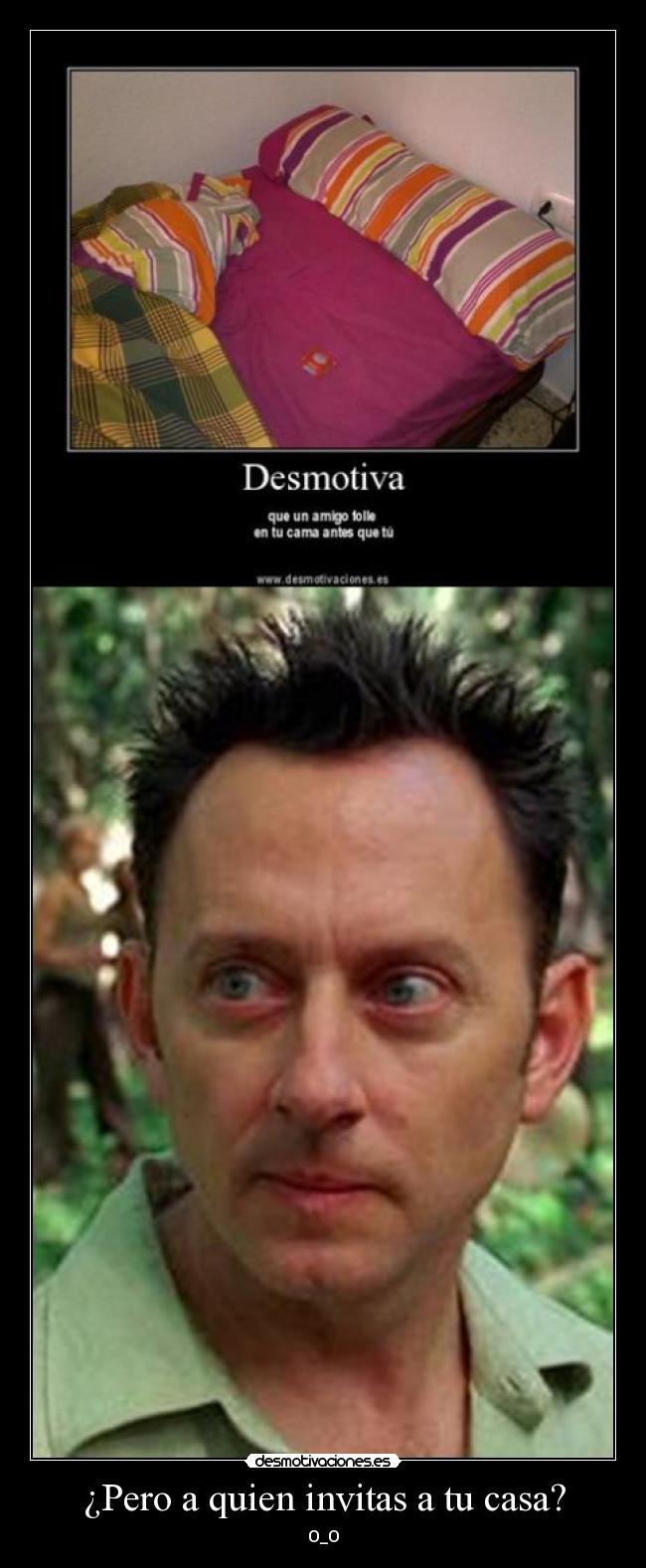 ¿Pero a quien invitas a tu casa? - O_O