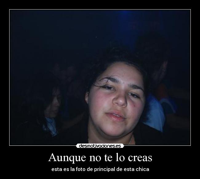 Aunque no te lo creas - esta es la foto de principal de esta chica