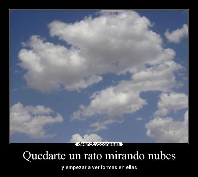 Quedarte un rato mirando nubes - 