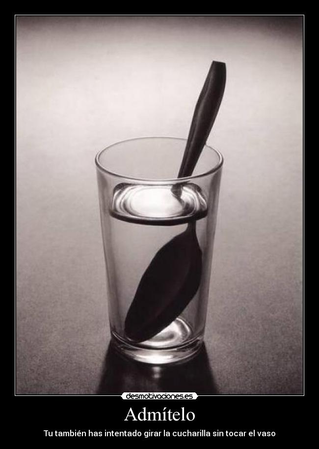 Admítelo - Tu también has intentado girar la cucharilla sin tocar el vaso