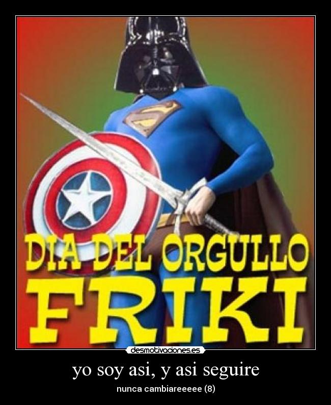 yo soy asi, y asi seguire - nunca cambiareeeee (8)