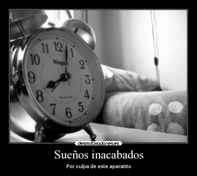 Sueños inacabados - Por culpa de este aparatito