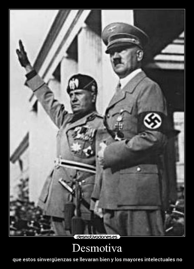Desmotiva - que estos sinvergüenzas se llevaran bien y los mayores intelectuales no