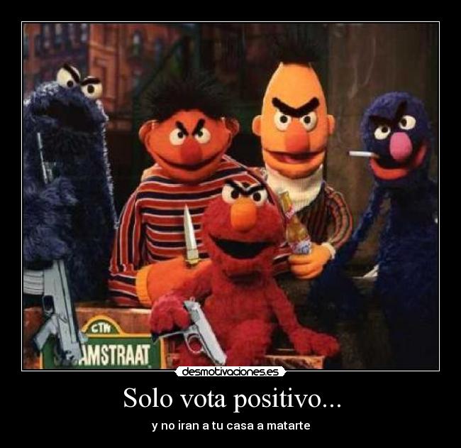 Solo vota positivo... - 
