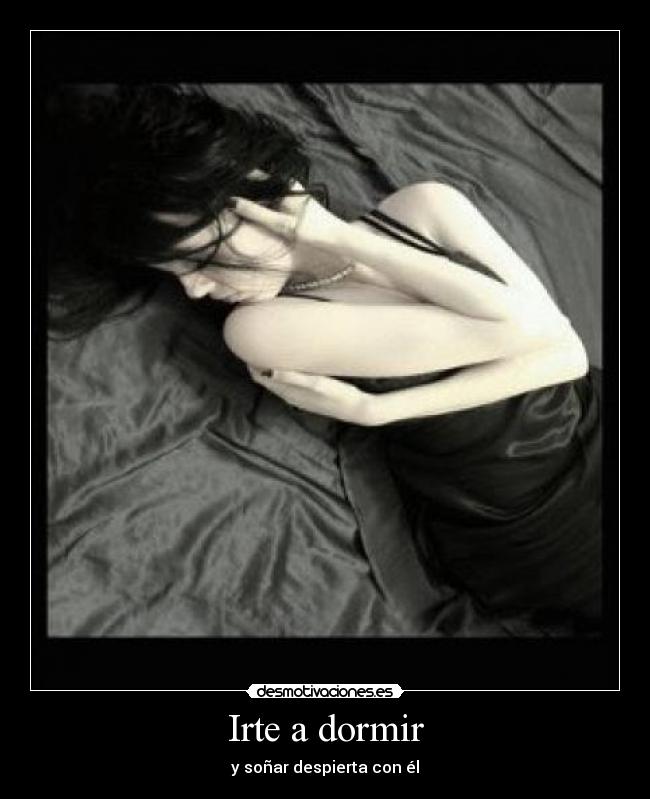 Irte a dormir - y soñar despierta con él