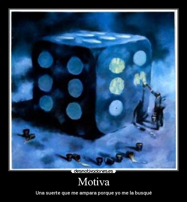 Motiva - Una suerte que me ampara porque yo me la busqué