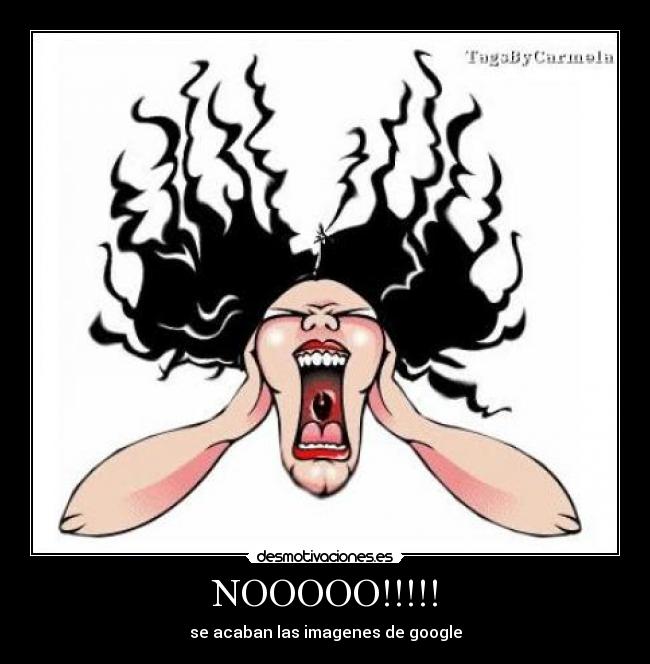 NOOOOO!!!!! - se acaban las imagenes de google