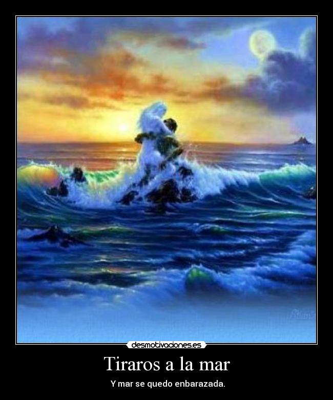 Tiraros a la mar -