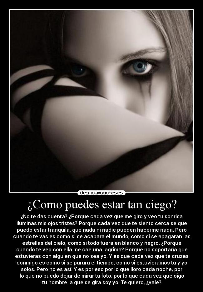 ¿Como puedes estar tan ciego? - 