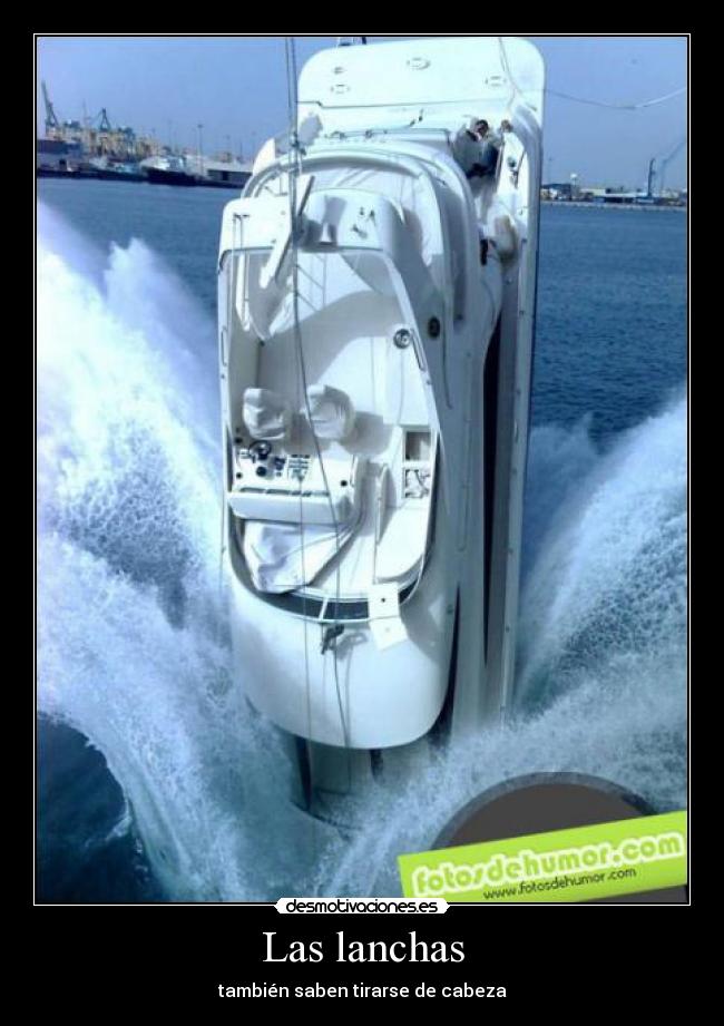 Las lanchas - también saben tirarse de cabeza