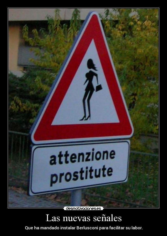 Las nuevas señales - Que ha mandado instalar Berlusconi para facilitar su labor.
