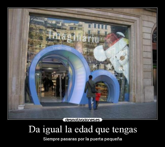 Da igual la edad que tengas - 