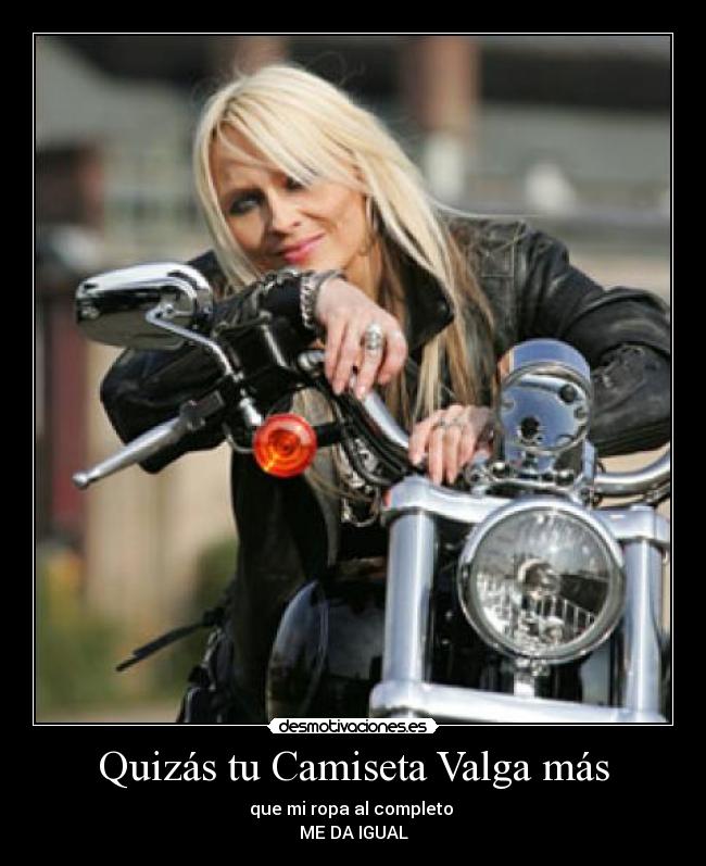 Quizás tu Camiseta Valga más - que mi ropa al completo
ME DA IGUAL