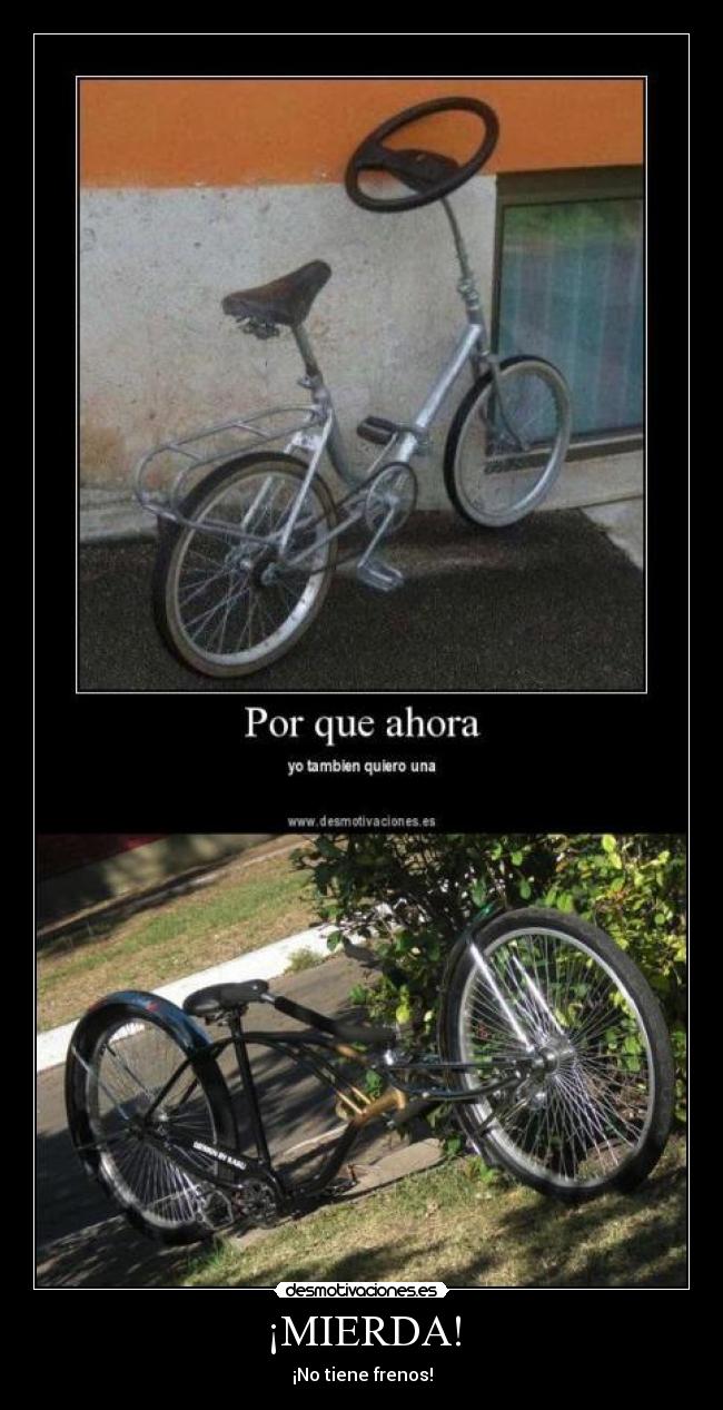 ¡MIERDA! - ¡No tiene frenos!