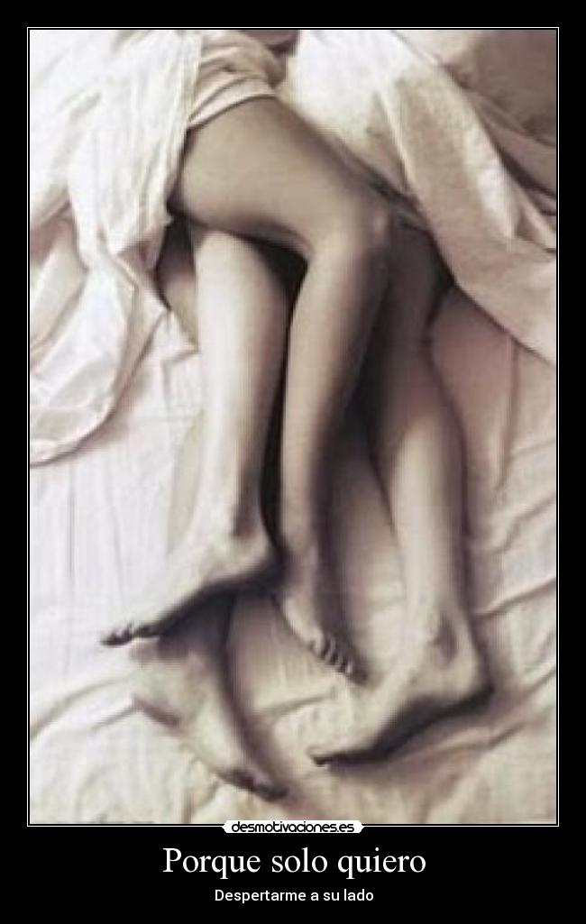 Porque solo quiero - Despertarme a su lado