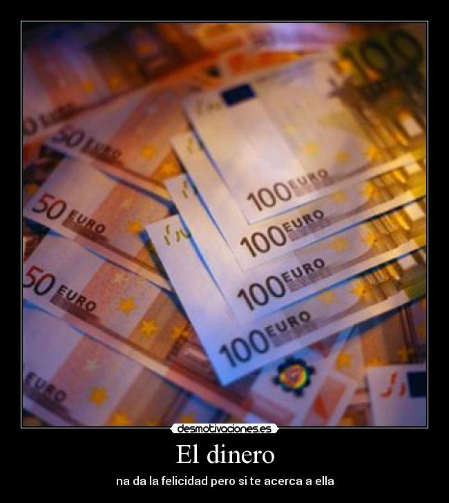 El dinero - na da la felicidad pero si te acerca a ella