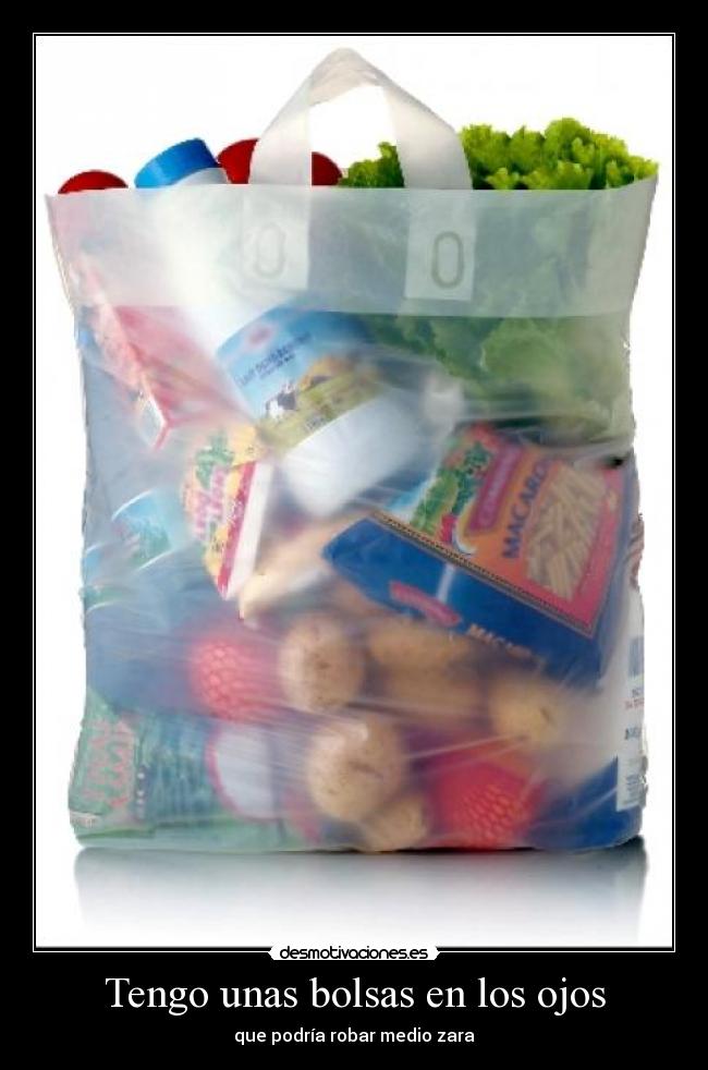 Tengo unas bolsas en los ojos - 