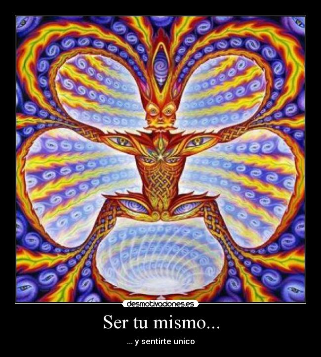 Ser tu mismo... - ... y sentirte unico